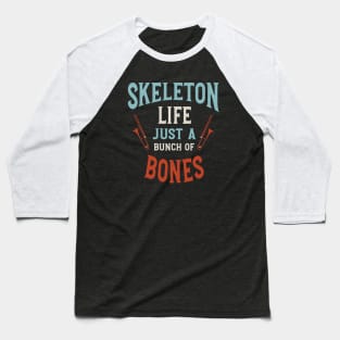 Skeleton Life Just a Bunch of Bones Baseball T-Shirt